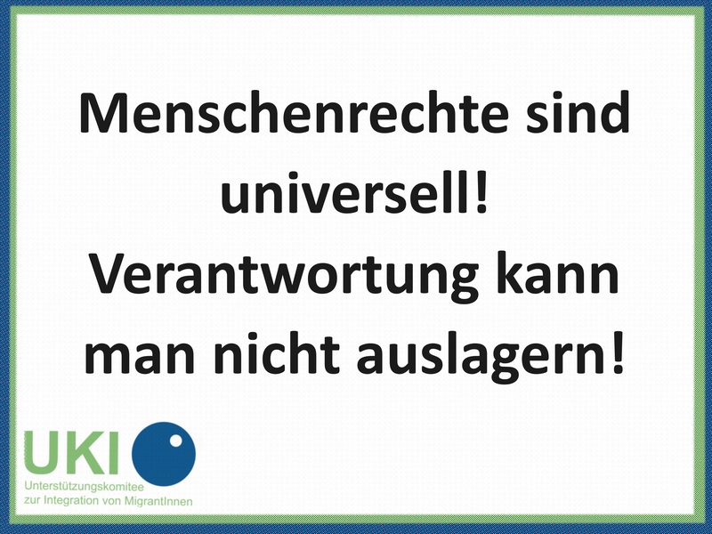 Menschenrechte sind universiell! Verantwortung kann man nicht auslagern!